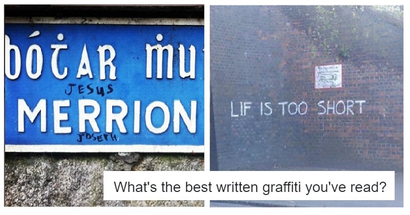 People shared their favourite graffiti and these 21 are definitely not by Banksy
