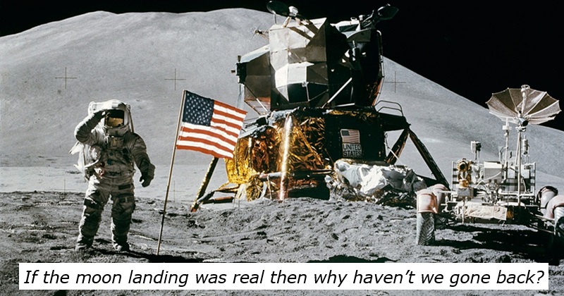 If the moon landing was real then why haven’t we gone back?