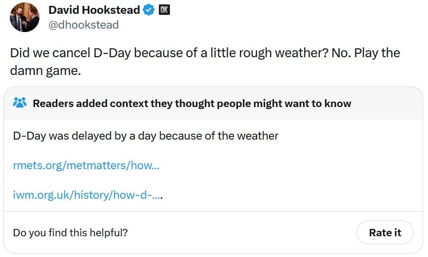 @dhookstead
Did we cancel D-Day because of a little rough weather? No. Play the damn game.

Community note says D-Day was postponed because of the weather