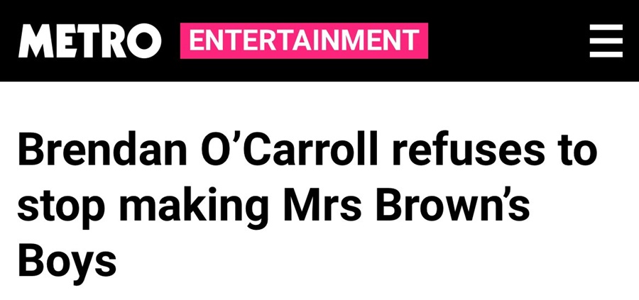 Brendan O'Carroll refuses to stop making Mrs Brown's Boys