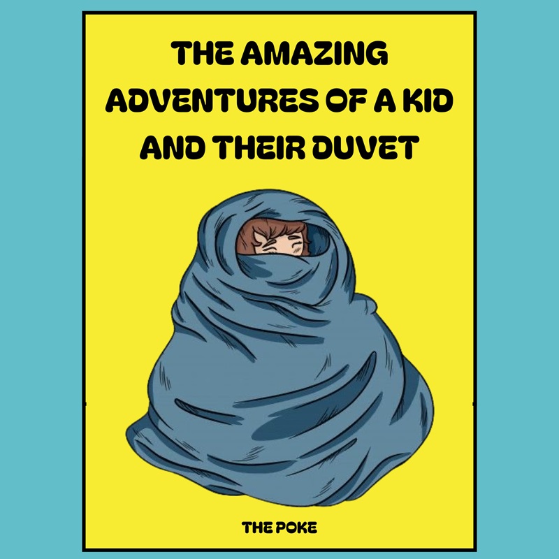 The Amazing Adventures of a kid and their Favourite Duvet