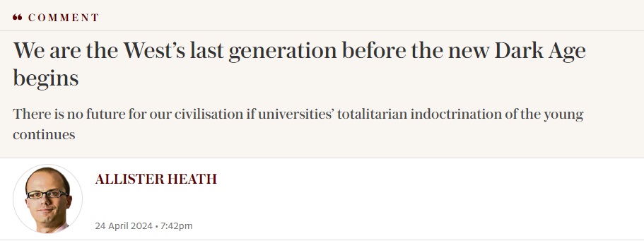 We are the West’s last generation before the new Dark Age begins
There is no future for our civilisation if universities’ totalitarian indoctrination of the young continues